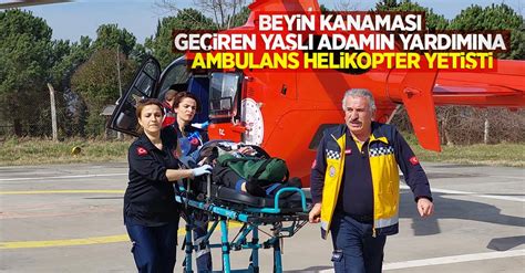 Beyin kanaması geçiren yaşlı adamın yardımına ambulans helikopter yetişti İhlas Haber Ajansı